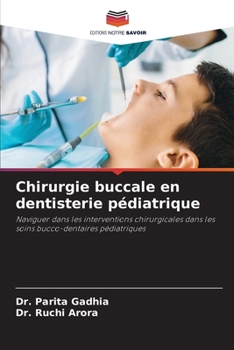 Chirurgie buccale en dentisterie pédiatrique: Naviguer dans les interventions chirurgicales dans les soins bucco-dentaires pédiatriques (French Edition)