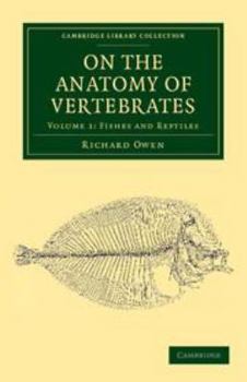 On The Anatomy Of Vertebrates: Volume 1. Fishes And Reptiles - Book  of the Cambridge Library Collection - Zoology