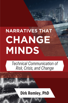 Paperback Narratives that Change Minds: Technical Communication of Risk, Crisis, and Change Book