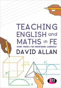 Paperback Teaching English and Maths in Fe: What Works for Vocational Learners? Book