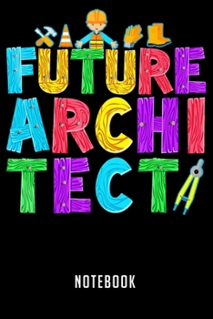 Notebook: Future architect kids    notebook|6x9(100 pages)Blank Lined Paperback Journal For Student|Architect Notebook for Journaling & Training ... Jounal|Architect Gifts| Composition Notebook