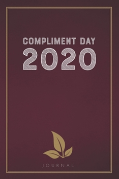 Compliment Day 2020: Funny Saying Blank Lined Notebook - Great Appreciation Gift for Coworkers, Colleagues, and Staff Members (Daily Writing Journal)
