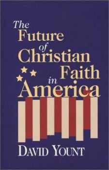 Paperback The Future of Christian Faith in America Book
