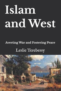 Paperback Islam and West: Averting War and Fostering Peace Book