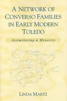 Hardcover A Network of Converso Families in Early Modern Toledo: Assimilating a Minority Book