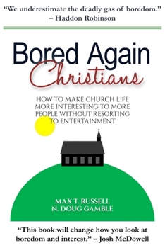 Paperback Bored Again Christians: How to make church life more interesting to more people without resorting to entertainment Book