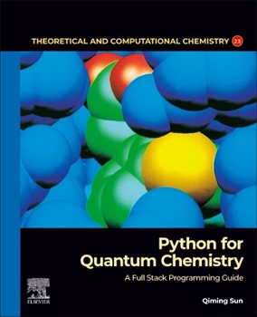 Paperback Python for Quantum Chemistry: A Full Stack Programming Guide Volume 23 Book