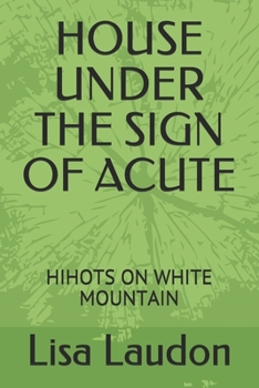 Paperback House Under the Sign of Acute: Hihots on White Mountain Book
