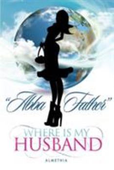 Paperback Abba Father Where Is My Husband Book