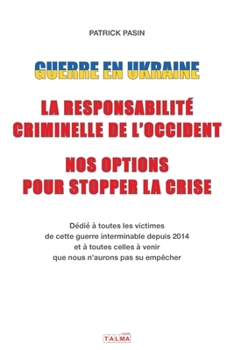 Paperback Guerre en Ukraine: La responsabilité criminelle de l'Occident - Nos options pour stopper la crise [French] Book