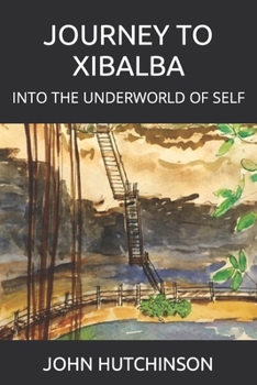 Paperback Journey to Xibalba: Into the Underworld of Self Book
