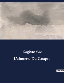 Paperback L'alouette Du Casque: Chroniques d'une famille gauloise à travers les âges [French] Book