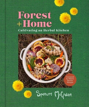 Hardcover Forest + Home: Cultivating an Herbal Kitchen Book