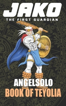 Paperback Jako The first Guardian: Book of Teyolia Book