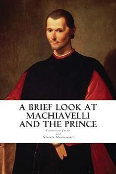 Paperback A Brief Look at Machiavelli and The Prince Book