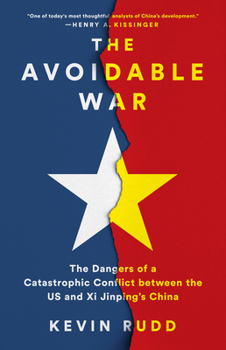 Hardcover The Avoidable War: The Dangers of a Catastrophic Conflict Between the US and Xi Jinping's China Book