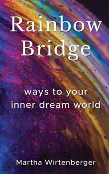 Paperback Rainbow Bridge: Ways To Your Inner Dream World Book