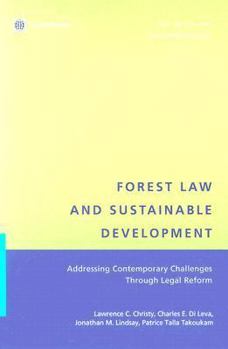 Forest Law and Sustainable Development: Addressing Contemporary Challenges Through Legal Reform (Law, Justice, and Development Series R43) (Law, Justice, and Development Series R43)