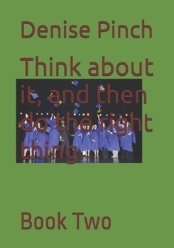 Paperback Think about it, and then do the right thing.: Book Two Book