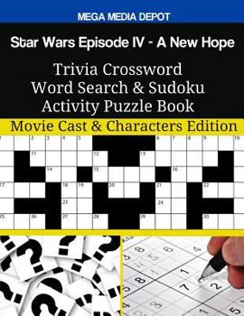 Paperback Star Wars Episode IV - A New Hope Trivia Crossword Word Search & Sudoku Activity Puzzle Book: Movie Cast & Characters Edition Book