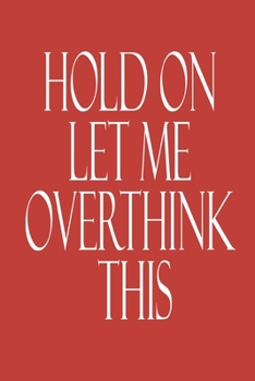 Paperback Hold On Let Me Overthink This.: Lined notebook funny journal Book