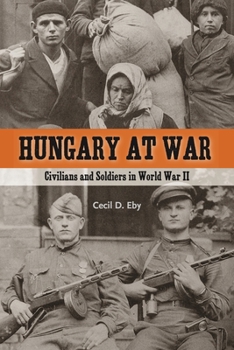 Paperback Hungary at War: Civilians and Soldiers in World War II Book