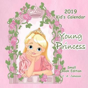 Paperback 2019 Kid's Calendar: Young Princess Small Book Edition Book