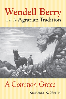 Hardcover Wendell Berry and the Agrarian Tradition: A Common Grace Book