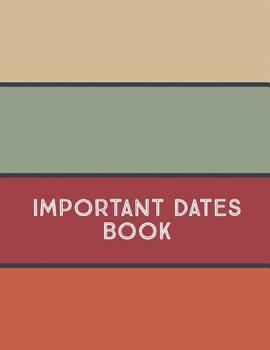 Paperback Important Dates Book: Record All Your Important Dates to Remember (Volume 10) Book