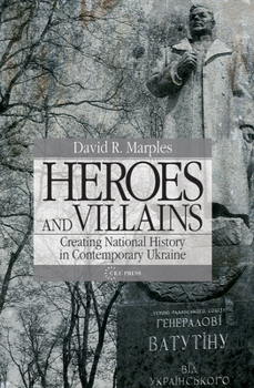 Hardcover Heroes and Villains: Creating National History in Contemporary Ukraine Book