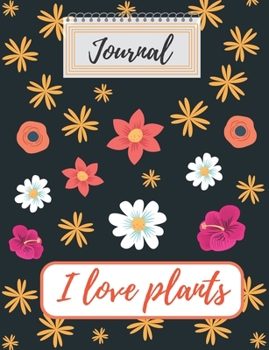 Paperback I love plants Journal: Blank Journal for Daily Reflections, Composition Notebook - Wide Ruled - Blank Lined Exercise Book 7.44"x9.69" 100 pag Book