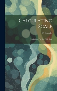 Hardcover Calculating Scale: A Substitute For The Slide Rule Book