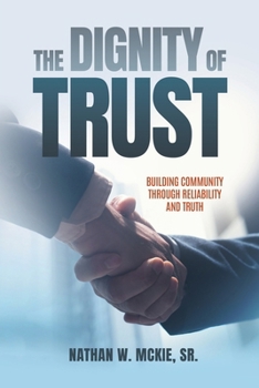 Paperback The Dignity of Trust: Building Community Through Reliability and Truth Book