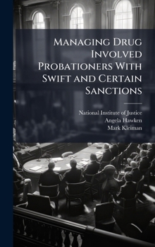 Hardcover Managing Drug Involved Probationers With Swift and Certain Sanctions Book