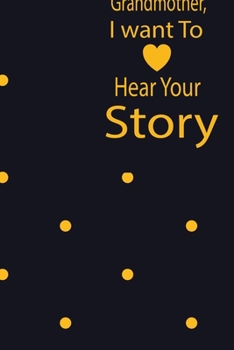 Grandmother, I want To Hear Your Story: A guided journal to tell me your memories,keepsake questions.This ia a great gift to mom,grandma,nana,aunt and ... their early life like Birthdays and christmas
