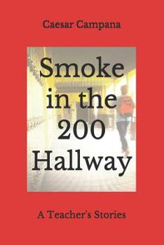 Paperback Smoke in the 200 Hallway: A Teacher's Stories Book