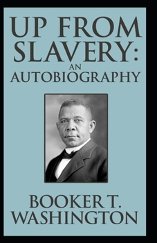 Paperback Up from Slavery Book by Booker T. Washington: (Annotated Edition) Book
