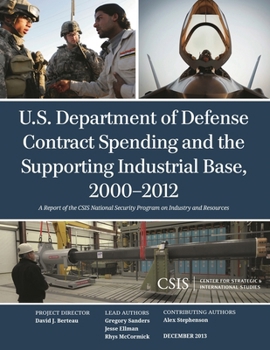 Paperback U.S. Department of Defense Contract Spending and the Supporting Industrial Base, 2000-2012 Book