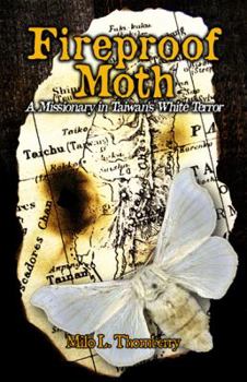 Paperback Fireproof Moth: A Missionary in Taiwan's White Terror Book