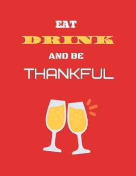 Paperback Eat drink and be thankful: Eat drink and be thankful best thanksgiving ruled journal notebook Book