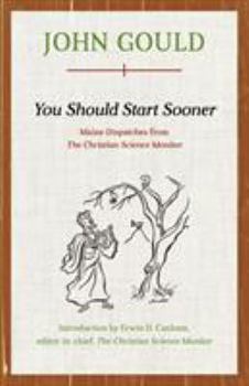 Paperback You Should Start Sooner: Maine Dispatches from The Christian Science Monitor Book