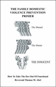 Paperback The Family Domestic Violence Primer: How to Take the Dys Out of Functional Book