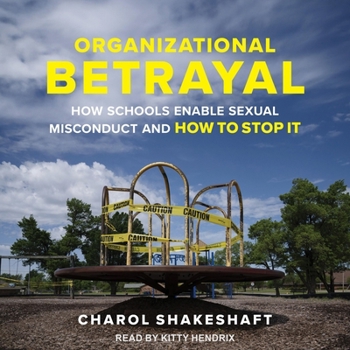 MP3 CD Organizational Betrayal: How Schools Enable Sexual Misconduct and How to Stop It Book