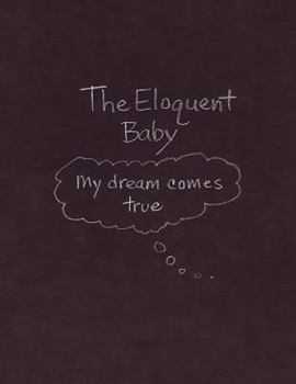 Paperback The Eloquent Baby...My dream comes true Book