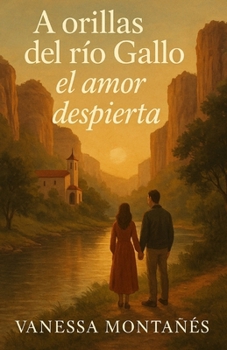 A orillas del río Gallo el amor despierta (Spanish Edition)