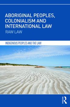 Hardcover Aboriginal Peoples, Colonialism and International Law: Raw Law Book