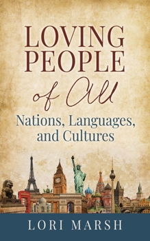 Paperback Loving People Of All Nations, Languages, and Cultures Book