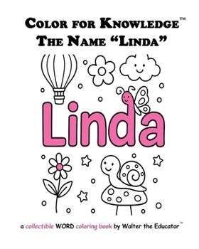 Color for Knowledge: The Name "Linda" (Walter the Educator's Color for Knowledge(tm) Book)