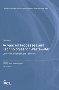 Hardcover Advanced Processes and Technologies for Wastewater: Collection, Treatment, and Resource Book