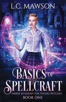 Basics of Spellcraft - Book #1 of the Ember Academy for Young Witches